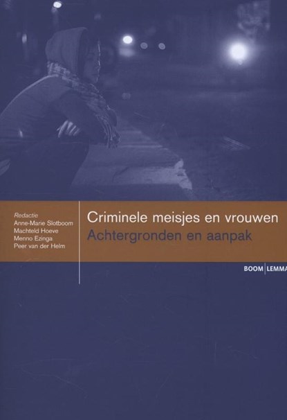 Criminele meisjes en vrouwen, Anne-Marie Slotboom ; Machteld Hoeve ; Menno Ezinga ; Peer van der Helm - Paperback - 9789059317208