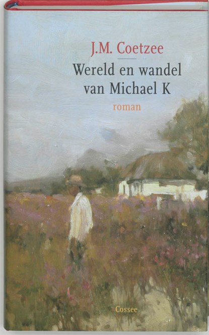 Wereld en wandel van Michael K, J.M. Coetzee - Gebonden - 9789059361089