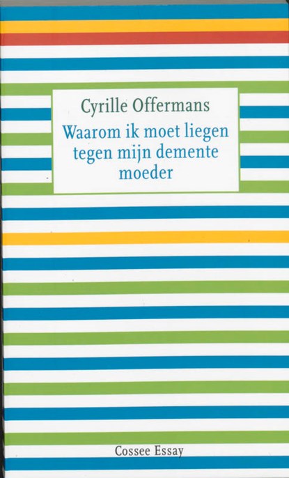 Waarom ik moet liegen tegen mijn demente moeder, Cyrille Offermans - Paperback - 9789059361133