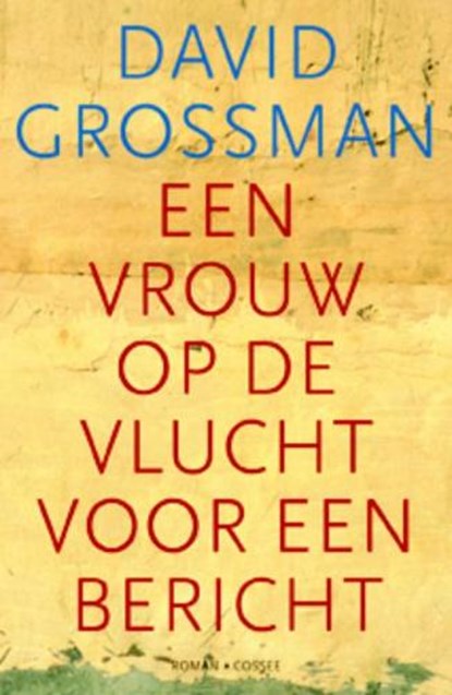 Een vrouw op de vlucht voor een bericht, GROSSMAN, David - Gebonden met stofomslag - 9789059362635