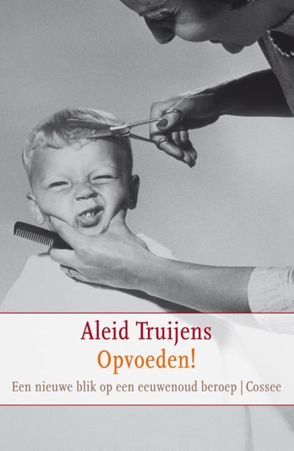 Opvoeden, Aleid Truijens - Gebonden - 9789059363595