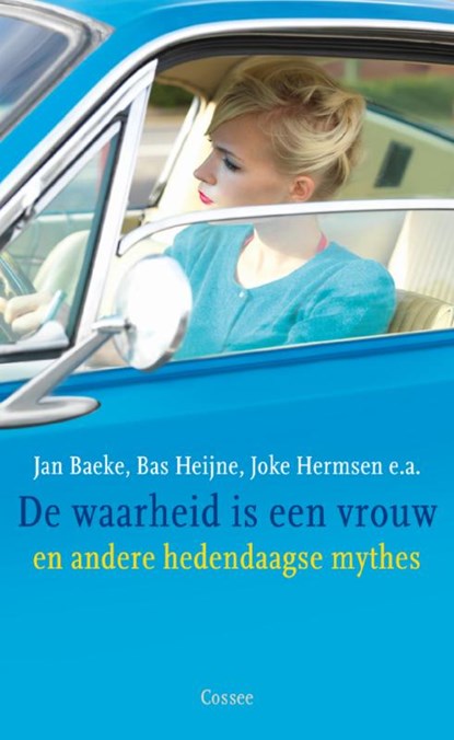 De waarheid is een vrouw en andere hedendaagse mythes, Jan Baeke & Marrigje de Bok - Paperback - 9789059363984