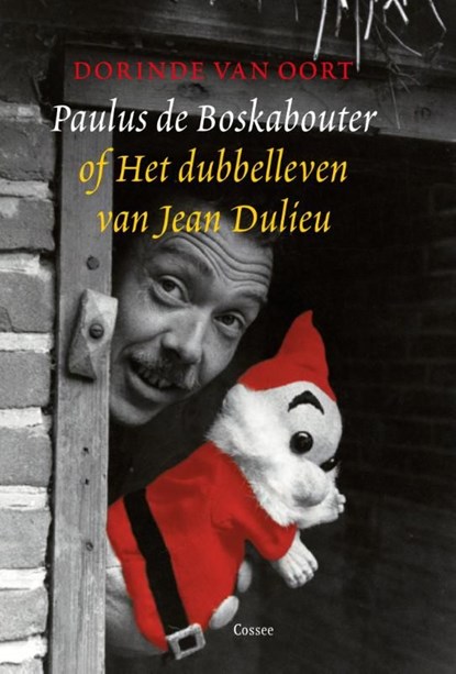 Paulus de Boskabouter of het dubbelleven van Jean Dulieu, Dorinde van Oort - Ebook - 9789059364035
