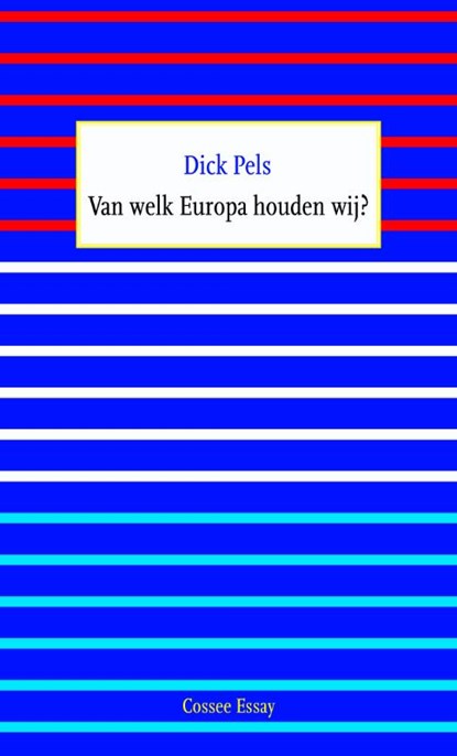 Van welk Europa houden wij?, Dick Pels - Paperback - 9789059365421