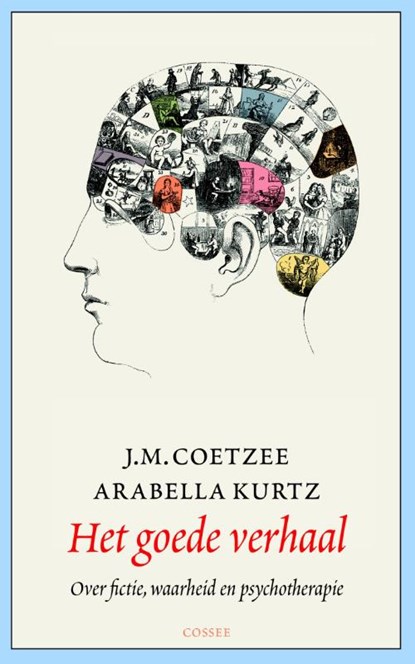 Het goede verhaal, J.M. Coetzee ; Arabella Kurtz - Gebonden - 9789059365858