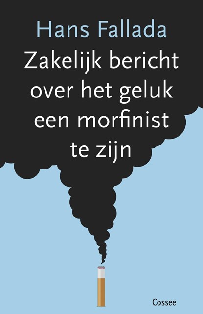 Zakelijk bericht over het geluk een morfinist te zijn, Hans Fallada - Ebook - 9789059367296