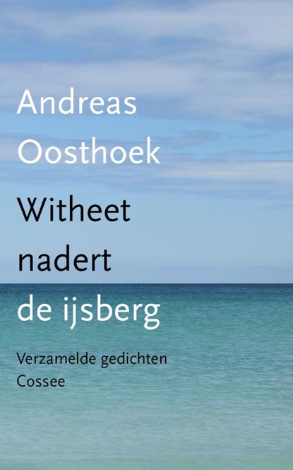 Witheet nadert de ijsberg, Andreas Oosthoek - Gebonden - 9789059367579