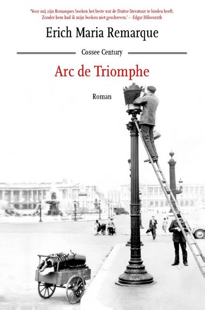 Arc de Triomphe, Erich Maria Remarque - Gebonden - 9789059367753