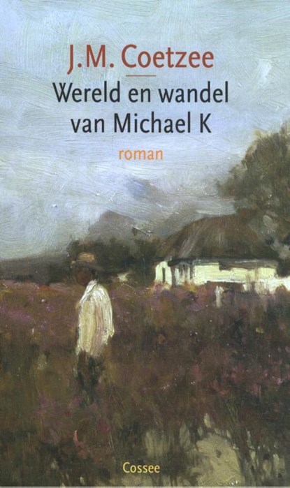 Wereld en wandel van Michael K, J.M. Coetzee ; Peter Bergsma - Paperback - 9789059368934