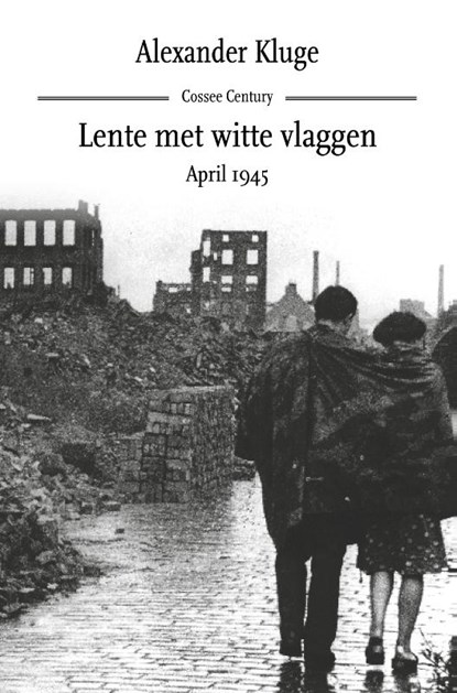 Lente met witte vlaggen. April 1945, Alexander Kluge - Gebonden - 9789059369603