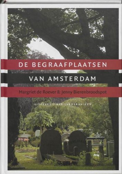 De begraafplaatsen van Amsterdam, ROEVER, M. de & BIERENBROODSPOT, J. - Gebonden - 9789059370142