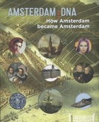 Amsterdam DNA | Laura van Hasselt ; Norbert Middelkoop ; Bert Vreeken ; Anna Koldewij | 