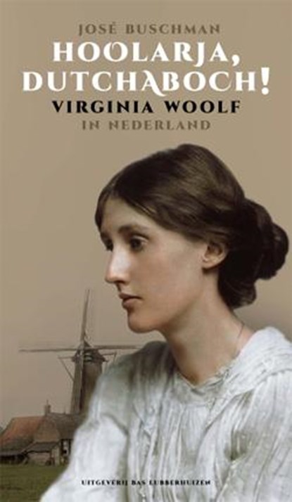 Hoolarja, Dutchaboch! Virginia Woolf in Nederland, José Buschman - Paperback - 9789059374119