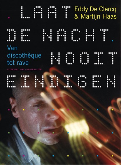 Laat de nacht nooit eindigen, Eddy De Clercq ; Martijn Haas - Ebook - 9789059374553
