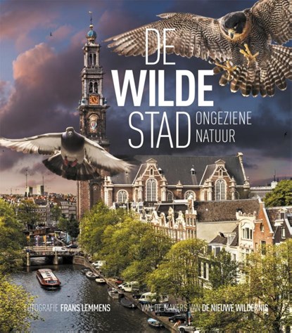 De wilde stad, Remco Daalder ; Geert Timmermans ; Frans Lemmens - Gebonden - 9789059375000