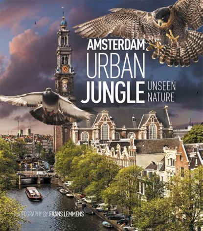 Amsterdam Urban Jungle, Frans Lemmens ; Remco Daalder ; Geert Timmermans - Gebonden - 9789059375109