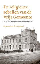 De religieuze rebellen van de Vrije Gemeente | Raymond van den Boogaard | 