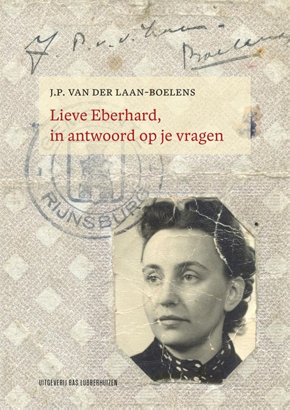 Lieve Eberhard, in antwoord op je vragen, J.P. van der Laan-Boelens - Ebook - 9789059375246