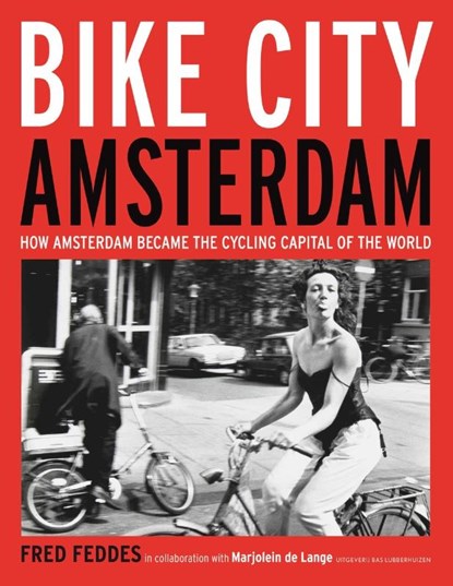 Bike City Amsterdam, Fred Feddes - Paperback - 9789059375345