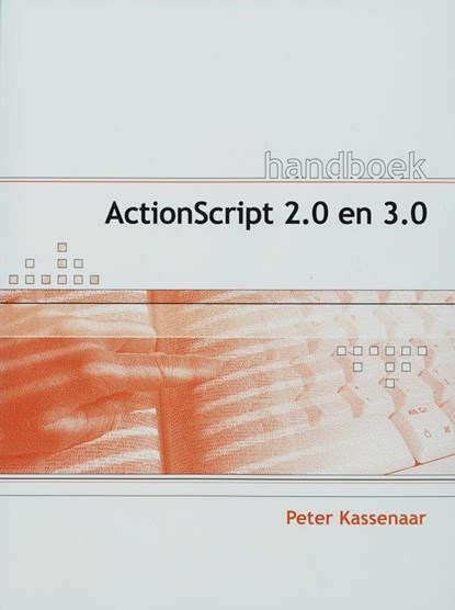 Handboek ActionScript 2.0 en 3.0, P. Kassenaar - Paperback - 9789059402430