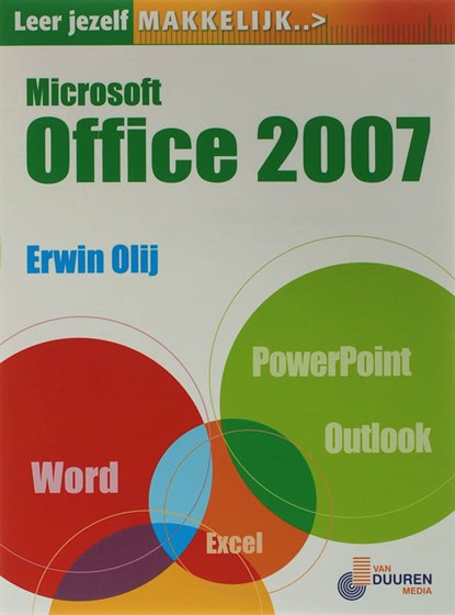 Leer jezelf MAKKELIJK... Microsoft Office, E. Olij ; Erwin Olij - Paperback - 9789059402706
