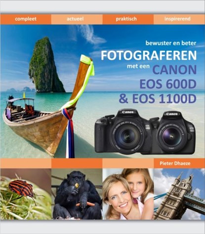 Bewuster & beter fotograferen met de Canon 600D&1100D, Pieter Dhaeze - Gebonden - 9789059405202
