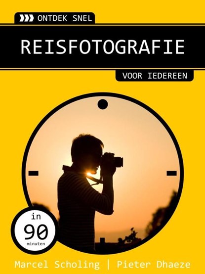 Ontdek snel: reisfotografie, Marcel Scholing ; Pieter Dhaeze - Ebook - 9789059406513