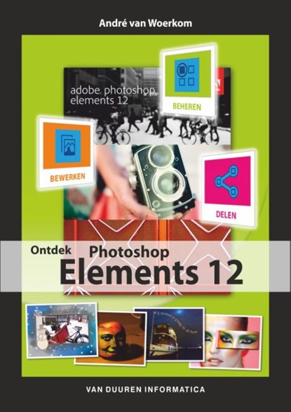 Ontdek Photoshop Elements, Andre van Woerkom ; André van Woerkom - Gebonden - 9789059406575