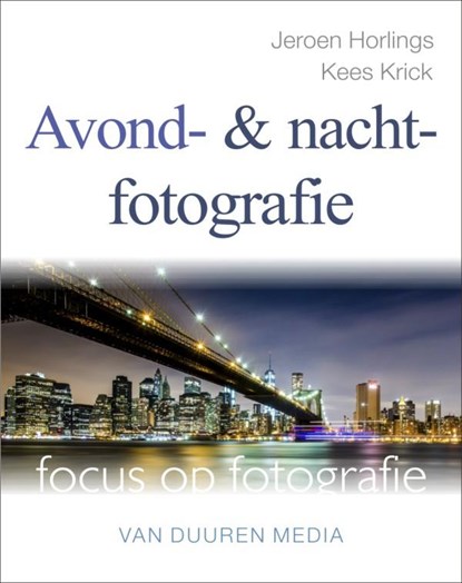Avond- en nachtfotografie, Jeroen Horlings - Paperback - 9789059407466