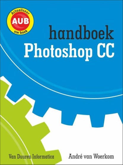 Handboek Adobe Photoshop CC, André van Woerkom - Paperback - 9789059408821