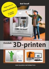Ontdek 3D-printen - Bob Timroff - 9789059409057