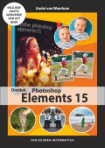 Ontdek photoshop elements 15, André van Woerkom - Paperback - 9789059409286