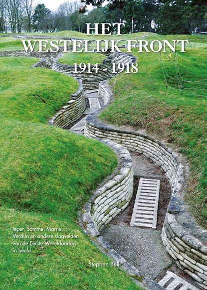 Het Westelijk Front 1914-1918, Stephen Bull - Gebonden - 9789059474765