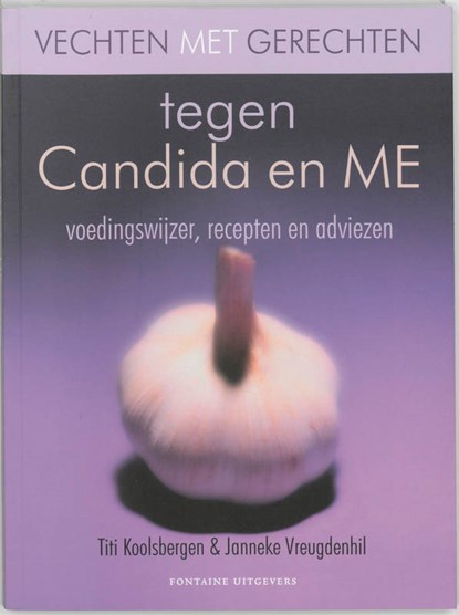 Vechten met gerechten tegen Candida en ME, T. Koolsbergen ; Titi Koolsbergen ; J. Vreugdenhil ; Janneke Vreugdenhil - Paperback - 9789059561403