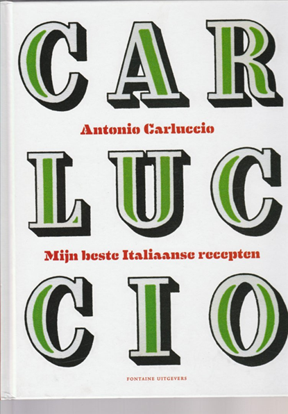 Mijn beste Italiaanse recepten / Recepten van de Meesterkok, ANTONIO CARLUCCIO - Gebonden - 9789059565142