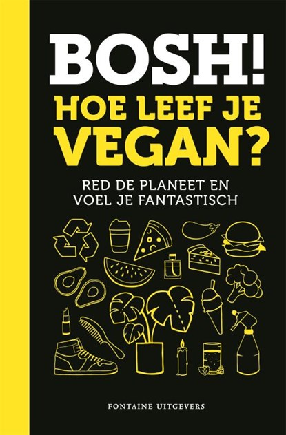 BOSH! Hoe leef je vegan?, Henry Firth ; Ian Theasby - Paperback - 9789059566095