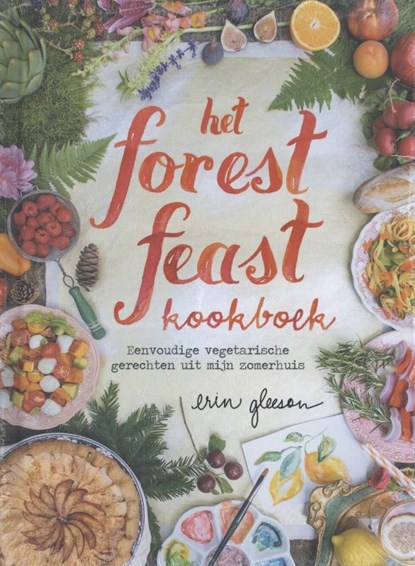 Het forest feast kookboek, Erin Gleeson - Gebonden - 9789059566330