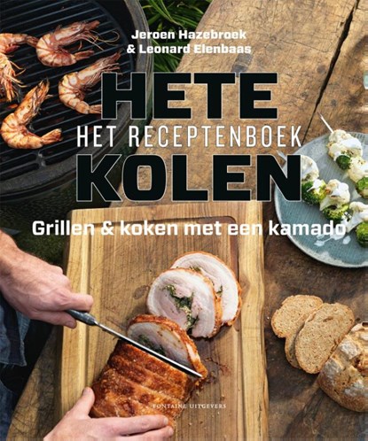 Hete kolen - Het receptenboek, Jeroen Hazebroek ; Leonard Elenbaas - Gebonden - 9789059566668