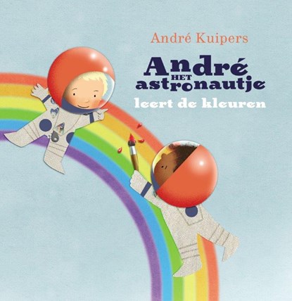 André het astronautje leert de kleuren, André Kuipers - Gebonden - 9789059568051