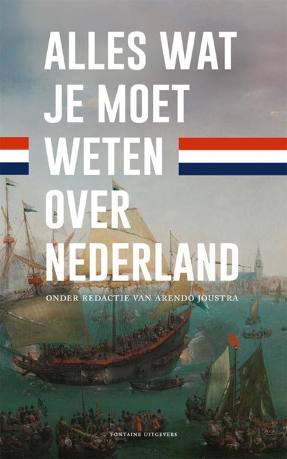 Alles wat je moet weten over Nederland, Arendo Joustra - Gebonden - 9789059568952