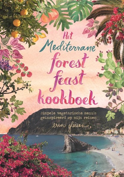 Het mediterrane forest feast kookboek, Erin Gleeson - Gebonden - 9789059569768