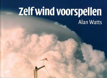 Zelf wind voorspellen, Alan Watts - Paperback - 9789059610101