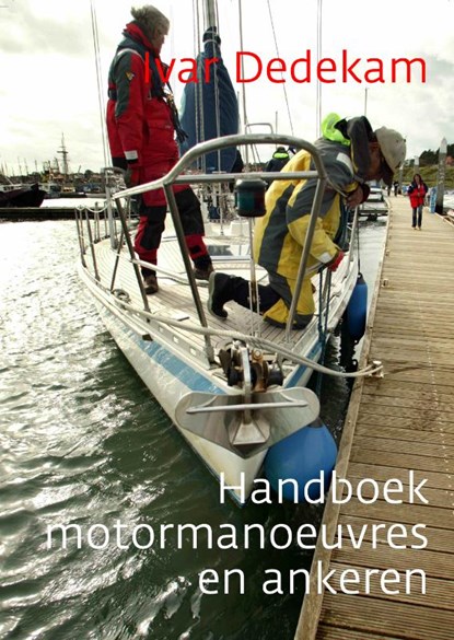 Handboek motormanoeuvres en ankeren, I. Dedekam - Paperback - 9789059610767