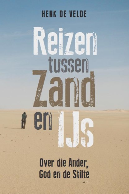 Reizen tussen zand en ijs, Henk de Velde - Paperback - 9789059611184