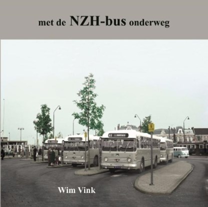 Met de NZH-bus onderweg, Wim Vink - Paperback - 9789059611870