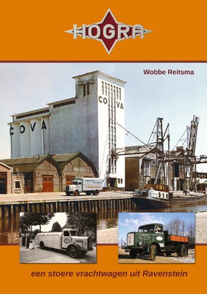 Hogra - een stoere vrachtwagen uit Ravenstein, Wobbe Reitsma - Gebonden - 9789059612358