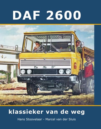 DAF 2600, H Stoovelaar ; M van der Sluis - Gebonden - 9789059612532