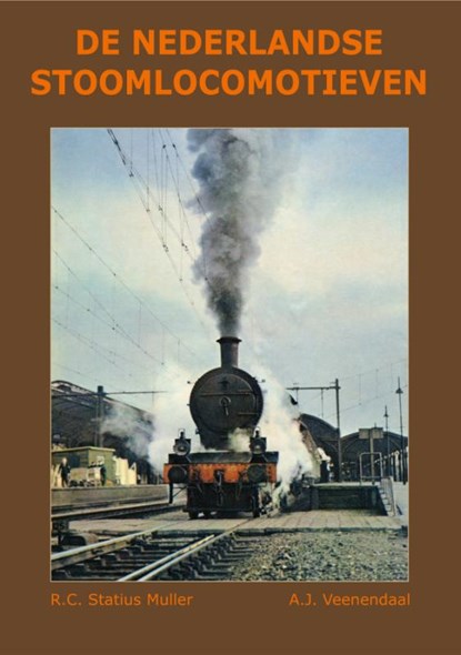 De Nederlandse Stoomlocomotieven, R.C. Statius Muller ; A.J. Veenendaal - Gebonden - 9789059612747