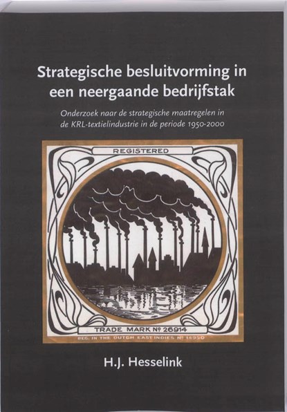 Strategische besluitvorming in een neergaande bedrijfstak, H.J. Hesselink - Paperback - 9789059723498
