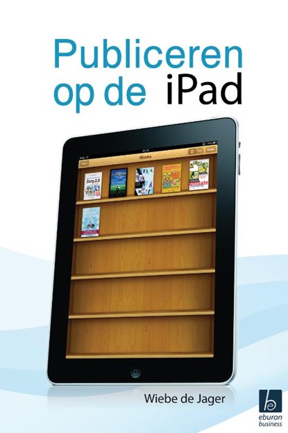 Publiceren op de iPad, Wiebe de Jager - Paperback - 9789059724198